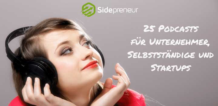 25 Podcasts für Unternehmer, Selbstständige und Startups